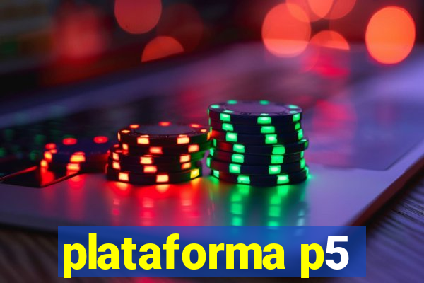 plataforma p5